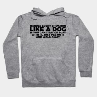 Dog Lover Handle Every Situation Like A Dog Hoodie